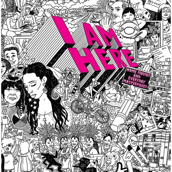 I Am Here: Home Movies and Everyday Masterpieces (Paperback)