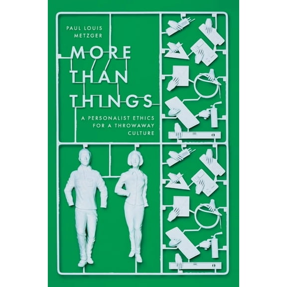 More Than Things: A Personalist Ethics for a Throwaway Culture, (Paperback)