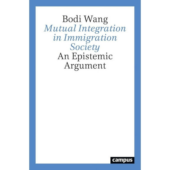 Mutual Integration in Immigration Society : An Epistemic Argument (Paperback)