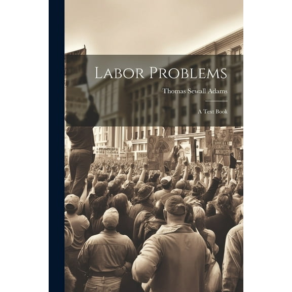 Labor Problems : A Text Book (Paperback)