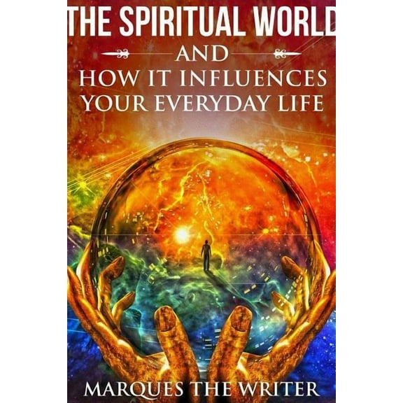 Spiritual World and How It Influences Your Everyday Life