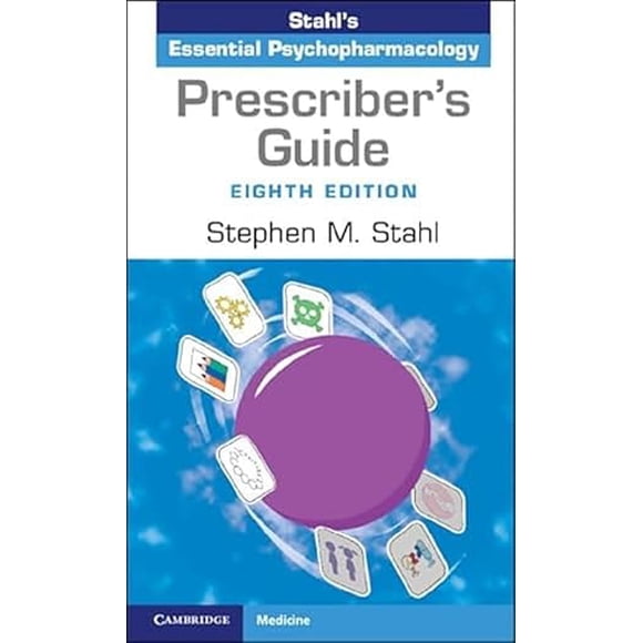 Guide du Prescripteur : Essentiel de la Psychopharmacologie de Stahl, 8e Édition Brochée