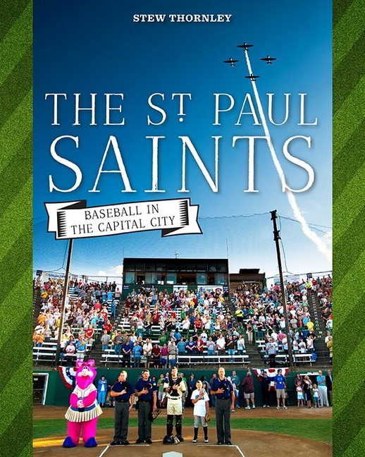 The St. Paul Saints Baseball in the Capital City (Paperback