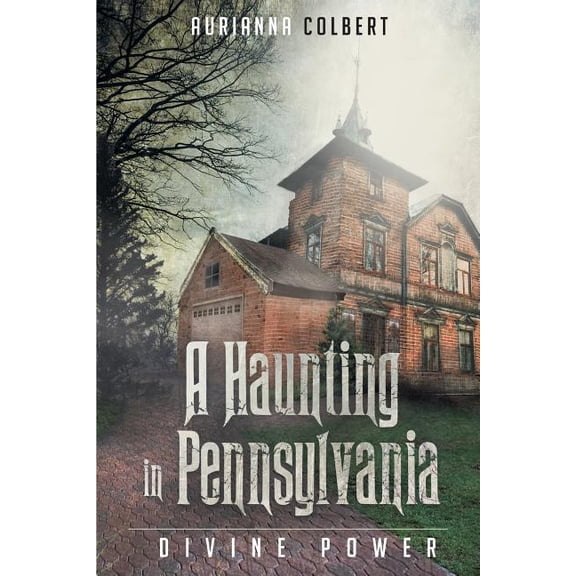 A Haunting In Pennsylvania: Divine Power, (Paperback)