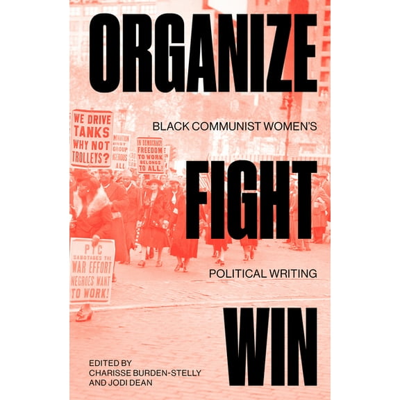 Organize, Fight, Win : Black Communist Women's Political Writing (Paperback)