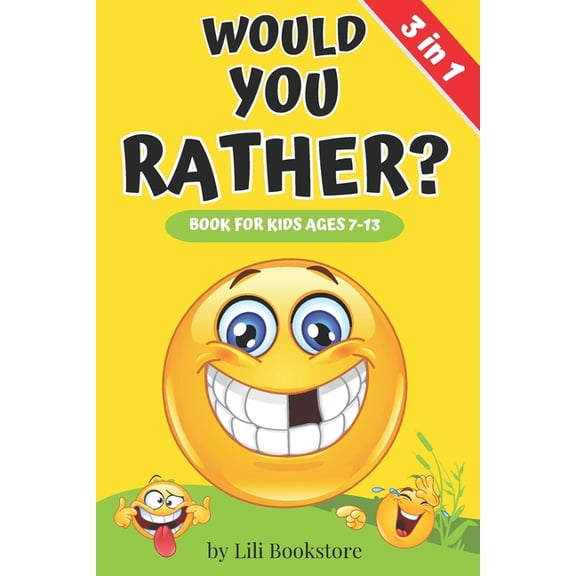 Would You Rather? The Ultimate Game Book for Kids Ages 7-13: 3 in 1: Engaging Questions, Fun Activities, and Seasonal Ad, (Paperback)