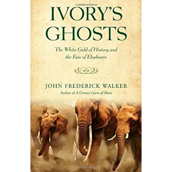 Pre-Owned Ivory's Ghosts: The White Gold of History and the Fate of Elephants (Hardcover) 0871139952 9780871139955