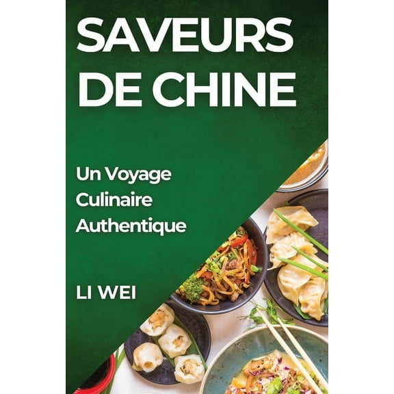 Saveurs de Chine: Un Voyage Culinaire Authentique, (Paperback)