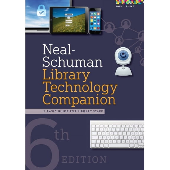 Neal-Schuman Library Technology Companion: A Basic Guide for Library Staff, (Paperback)