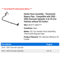 Heater Hose Assembly Thermostat Bypass Line Compatible with 2005