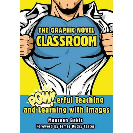The Graphic Novel Classroom Powerful Teaching And