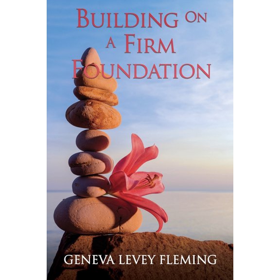 Building on a FIRM FOUNDATION: Moving Your Vision from Conception to Creation, (Paperback)