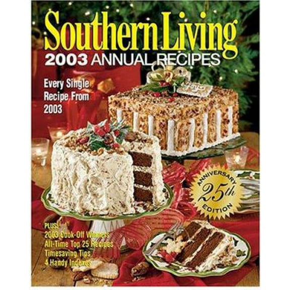 Pre-Owned Southern Living: 2003 Annual Recipes, 25th Anniversary Edition (Hardcover) 0848727444 9780848727444