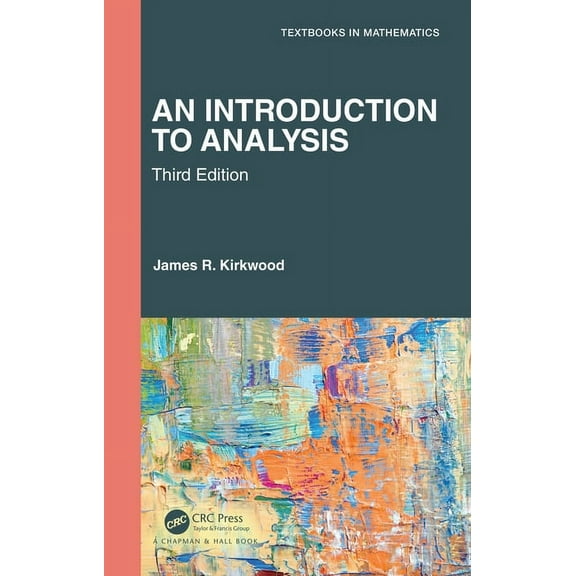 Textbooks in Mathematics An Introduction to Analysis, (Hardcover)