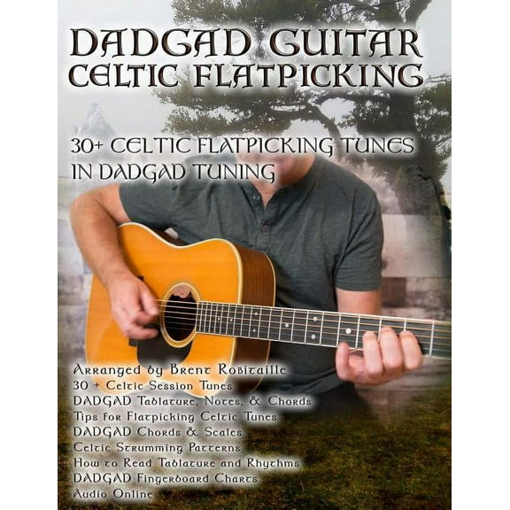 Dadgad Guitar - Celtic Flatpicking: 30 Celtic Flatpicking Tunes in DADGAD Tuning, (Paperback)