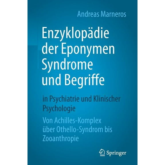 EnzyklopÃ¤die Der Eponymen Syndrome Und Begriffe in Psychiatrie Und Klinischer Psychologie: Von Achilles-Komplex Ãber Oth, (Paperback)