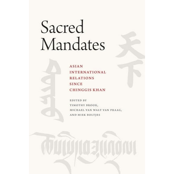 Silk Roads Sacred Mandates: Asian International Relations Since Chinggis Khan, (Paperback)