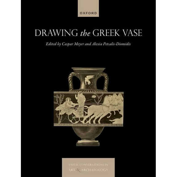 Visual Conversations in Art and Archaeol Drawing the Greek Vase, (Hardcover)