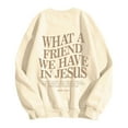 thumbnail image 5 of Women's Sweatshirts 2025 What A Friend We Have In Jesus Sweatshirt Christian Sweatshirts Pullover Sweatshirt for Women, 5 of 8