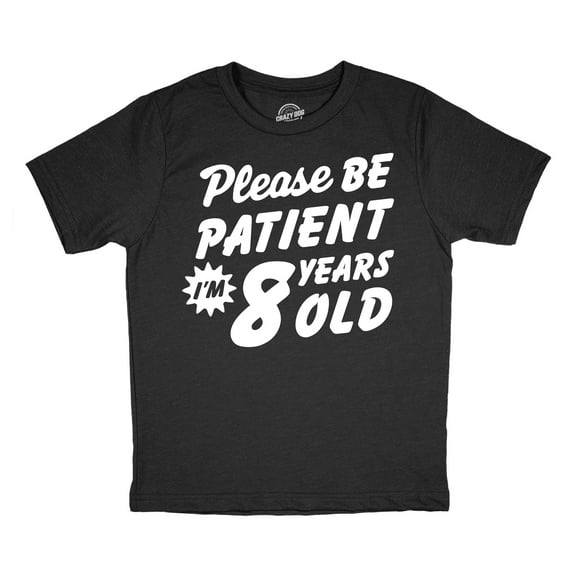 Youth Funny T Shirts Please Be Patient Im 8 Years Old Sarcastic Graphic Novelty Birthday Tee for Kids