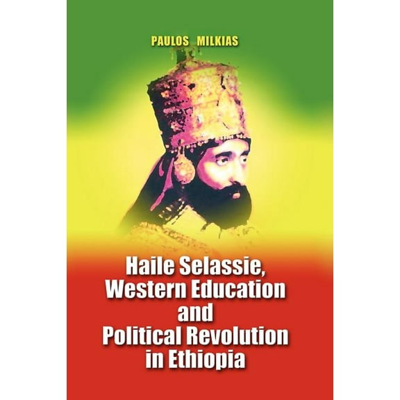 Haile Selassie, Western Education and Political Revolution in Ethiopia (Paperback)