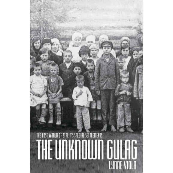 The Unknown Gulag: The Lost World of Stalin's Special Settlements, (Paperback)