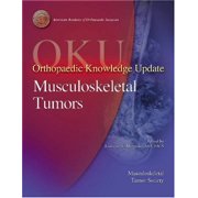 Orthopaedic Knowledge Update: Musculoskeletal Tumors - American Academy of Orthopaedic Surgeons (AAOS)