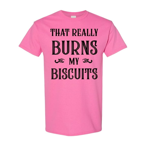 Inktastic That Really Burns My Biscuits T-Shirt
