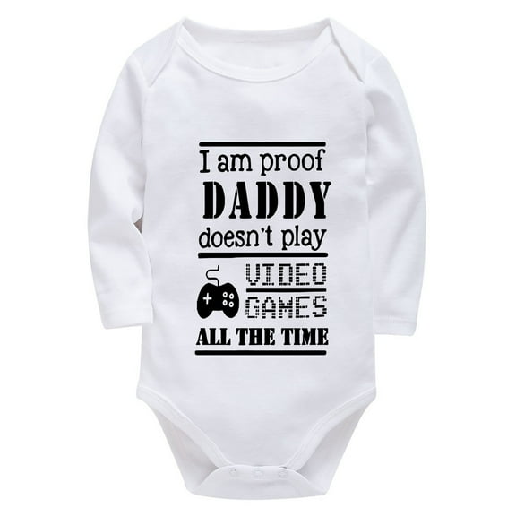 I Am Proof Daddy Does Not Play Video Games All The Time Gender Neutral Baby Clothes Winter Long Sleeve Baby Boy Clothes Newb