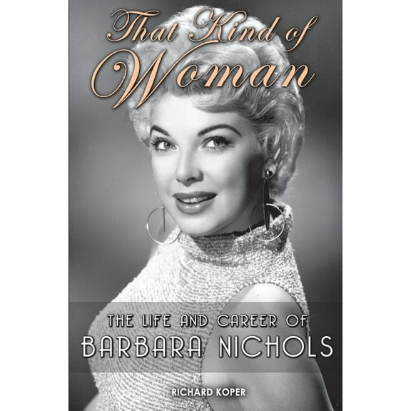 That Kind of Woman: The Life and Career of Barbara Nichols