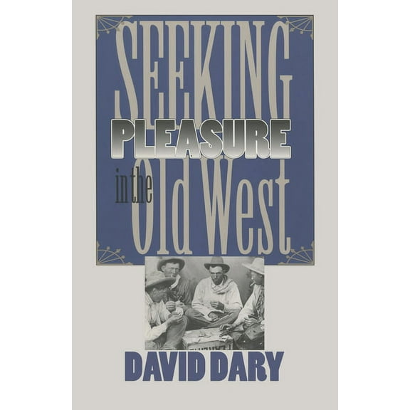 Seeking Pleasure in the Old West, (Paperback)