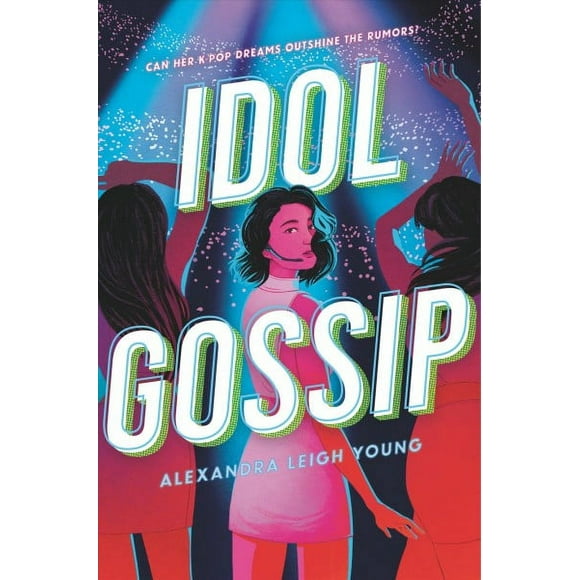 Idol Gossip  Hardcover  1536213640 9781536213645 Alexandra Leigh Young