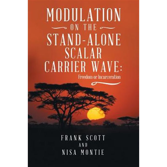 Pre-Owned Modulation on the Stand-Alone Scalar Carrier Wave: Freedom or Incarceration, (Paperback)