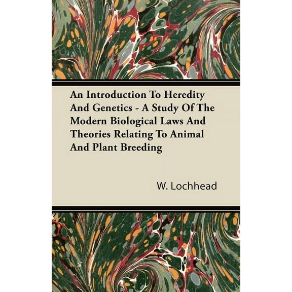 An Introduction to Heredity and Genetics - A Study of the Modern Biological Laws and Theories Relating to Animal and Pla, (Paperback)