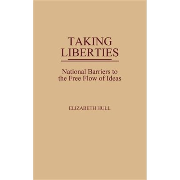 Pre-Owned Taking Liberties: National Barriers to the Free Flow of Ideas, (Hardcover)