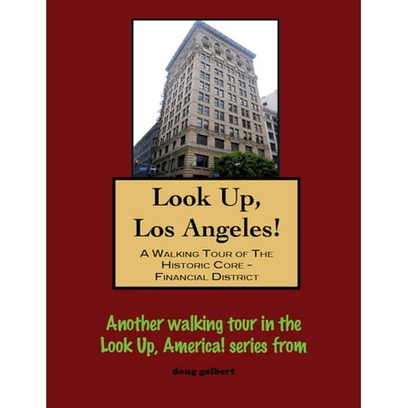 Look Up, Los Angeles! A Walking Tour of The Historic Core: Financial District -