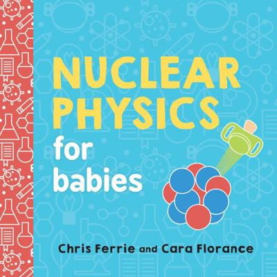 Pre-Owned Nuclear Physics for Babies (Board book) 1492671177 9781492671176