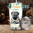thumbnail image 3 of Pug Mother Book Lover Living That Dog Mom Life Happy Mother's Day 20oz Stainless Steel Tumbler Insulated Cup with Lid Dog Lover Gifts - 03004, 3 of 5