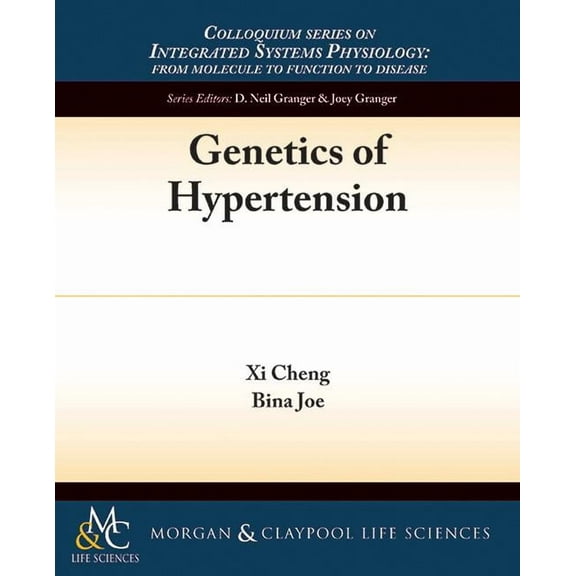 Colloquium Integrated Systems Physiology: From Molecule to Function to Disease: Genetics of Hypertension (Paperback)