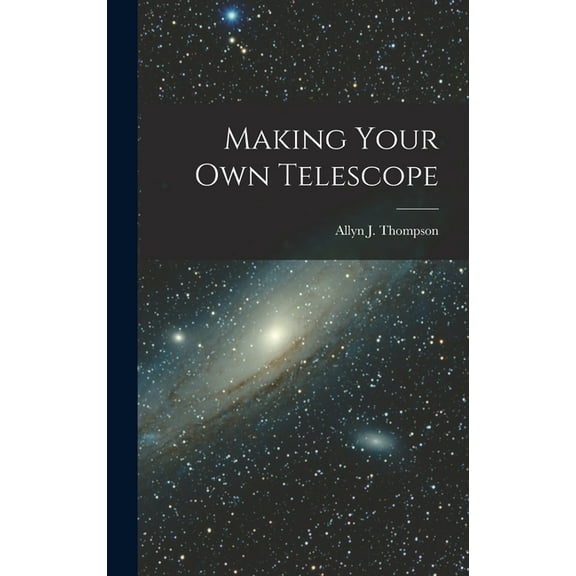 Making Your Own Telescope, (Hardcover)