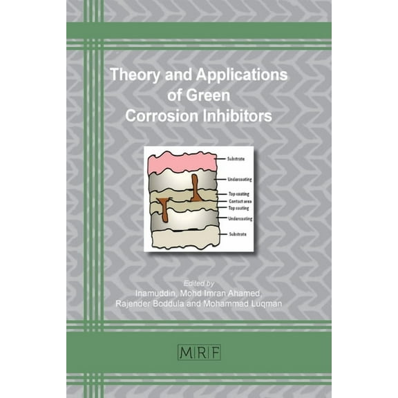 Materials Research Foundations Theory and Applications of Green Corrosion Inhibitors, Book 86, (Paperback)
