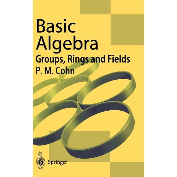 Basic Algebra: Groups, Rings and Fields, (Hardcover)