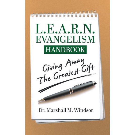 L.E.A.R.N. Evangelism Handbook: Giving Away the Greatest Gift, (Hardcover)