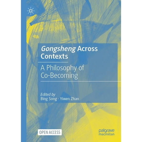 Gongsheng Across Contexts: A Philosophy of Co-Becoming, (Paperback)