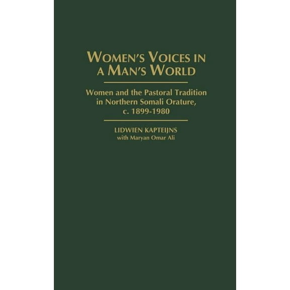 Studies in African Literature (Hardcover Women's Voices in a Man's World: Women and the Pastoral Tradition in Northern Somali Orature, C. 1899-1980, (Hardcover)