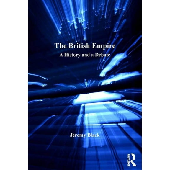 The British Empire: A History and a Debate, (Hardcover)