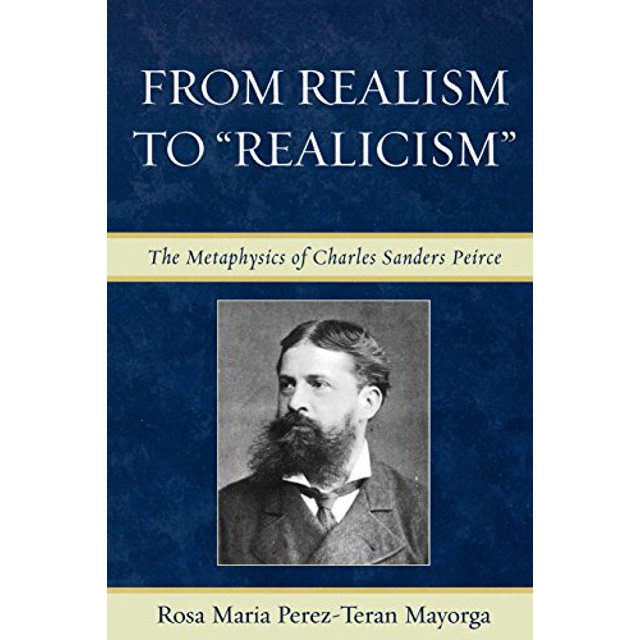 Du Réalisme au «Réalisme»: la Métaphysique de Charles Sanders Peirce