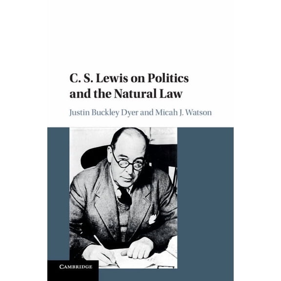 C. S. Lewis on Politics and the Natural Law, (Paperback)