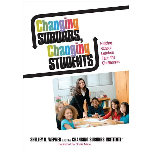 Changing Suburbs, Changing Students: Helping School Leaders Face the Challenges, (Paperback)