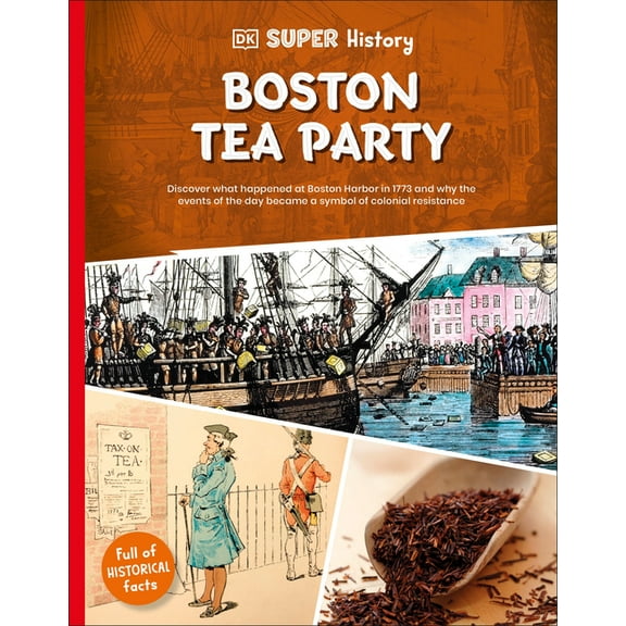 DK Super History DK Super History Boston Tea Party, (Paperback)